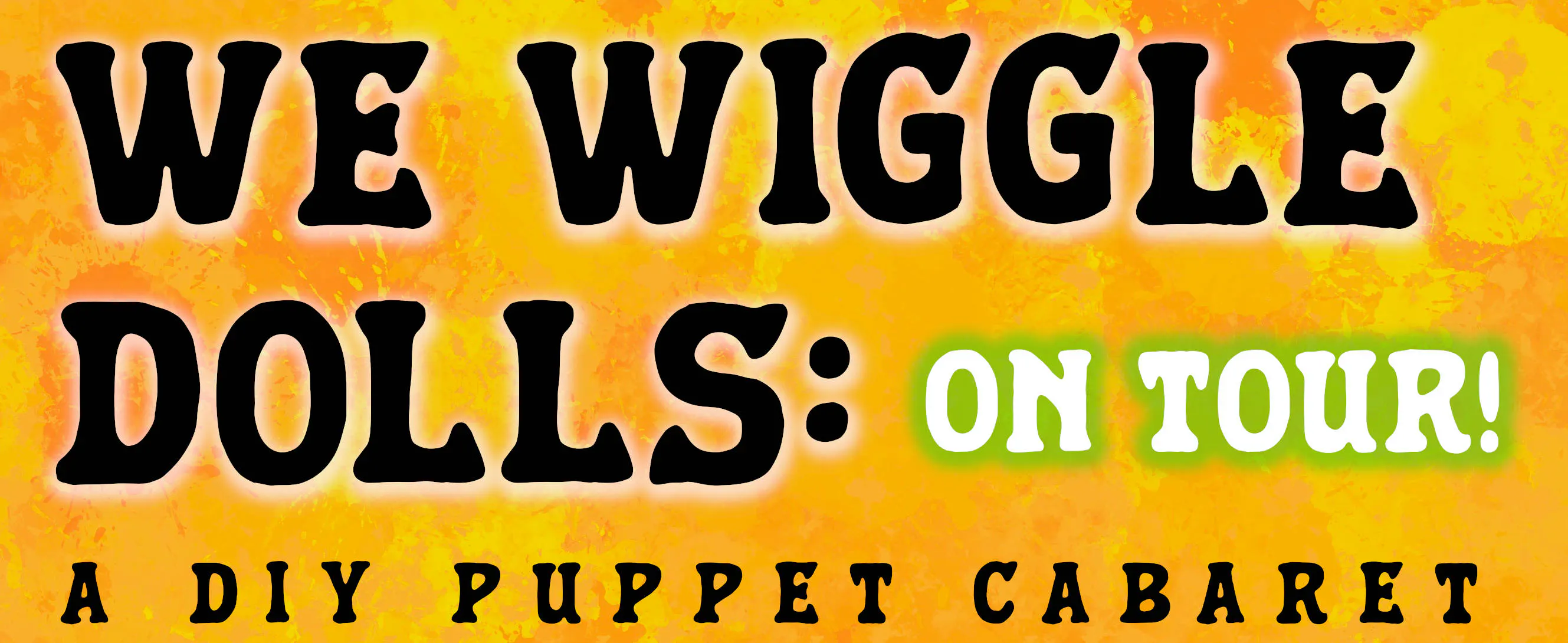 WE WIGGLE DOLLS: ON TOUR! A PUPPET SHOW @ HOUSE OF GOINGS ON *** MANCHESTER, NH event banner
