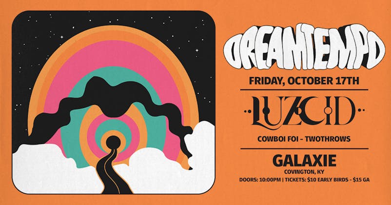 LUZCID: Dreamtempo Tour w/ Cowboy Foi & TwoThrows at Galaxie - Covington event banner