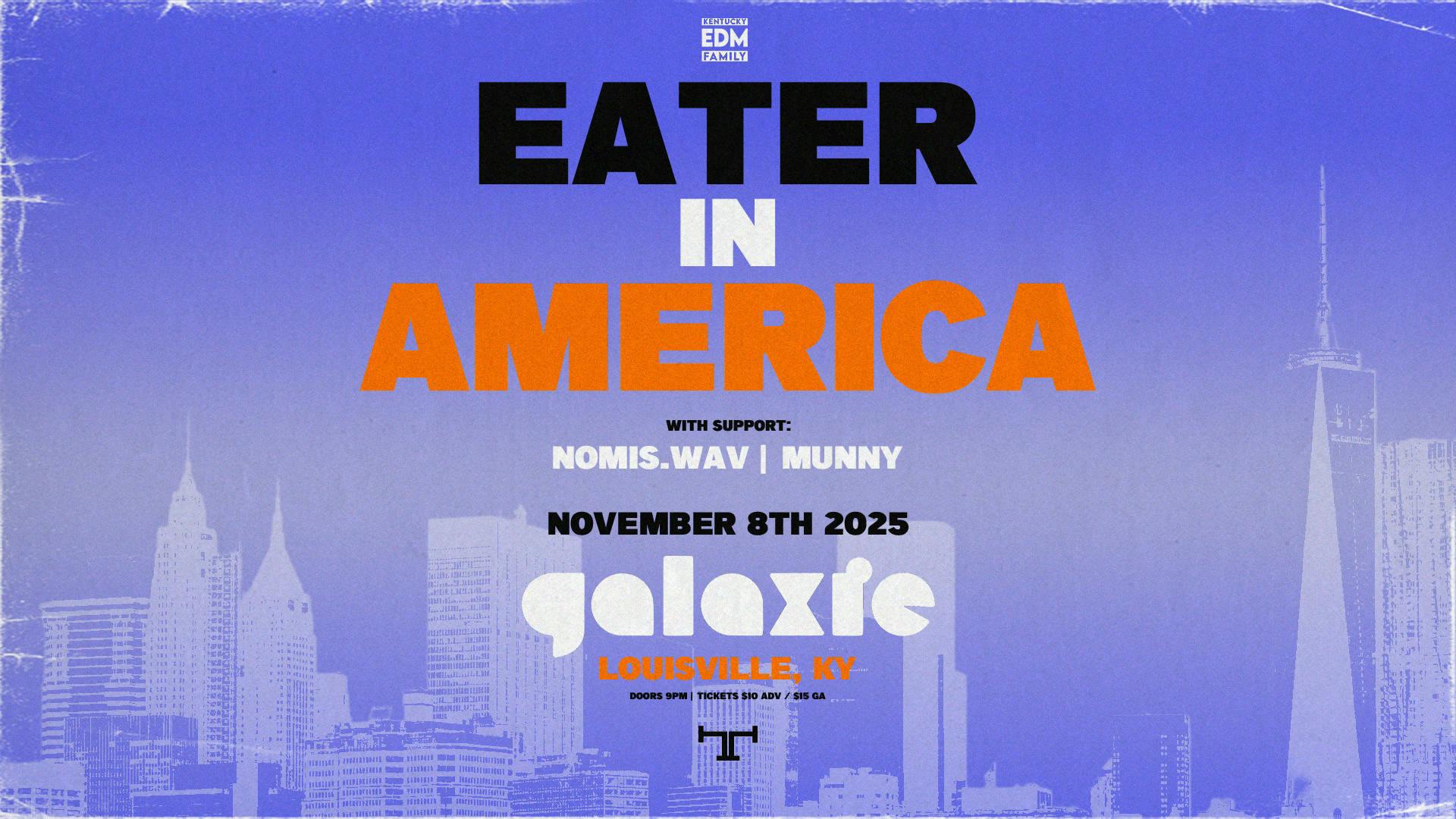 EATER: In America Tour w/ Nomis.Wav & Munny at Galaxie - Louisville event banner