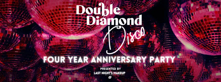 DOUBLE DIAMOND DISCO FOUR YEAR ANNIVERSARY event banner