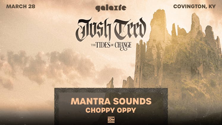 Josh Teed: Change Of Tides Tour w/ Mantra Sounds & Choppy Oppy at Galaxie - Covington event banner