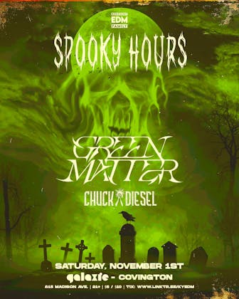 Spooky Hours After: Green Matter and & Chuck Disel at Galaxie - Covington event banner