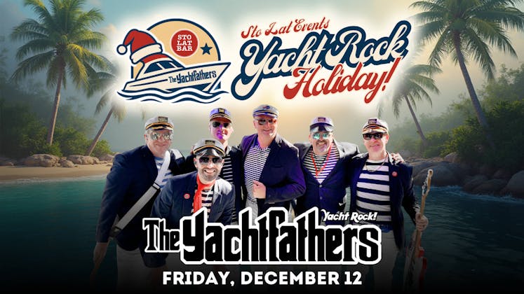 A Yacht Rock Holiday with THE YACHTFATHERS at Sto Lat Events! event banner