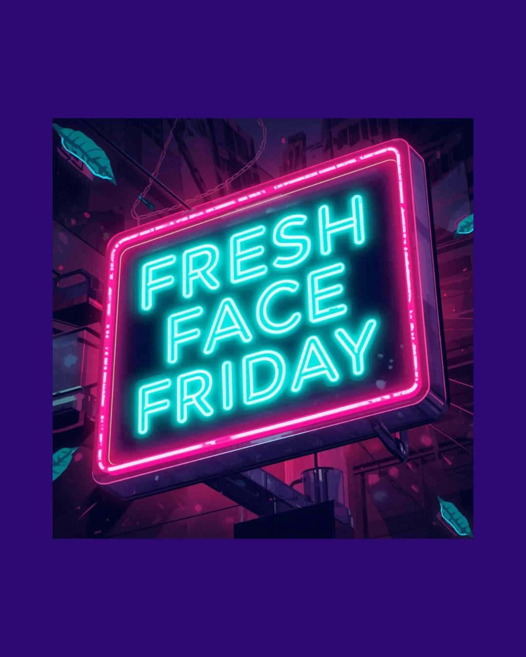 Fresh Face Fridays event banner