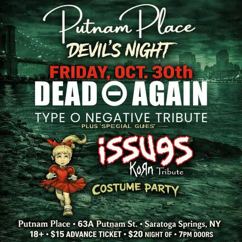 Dead Again & Issues (Type O Negative & Korn tributes) Putnam Place Fri. Oct .30th event banner