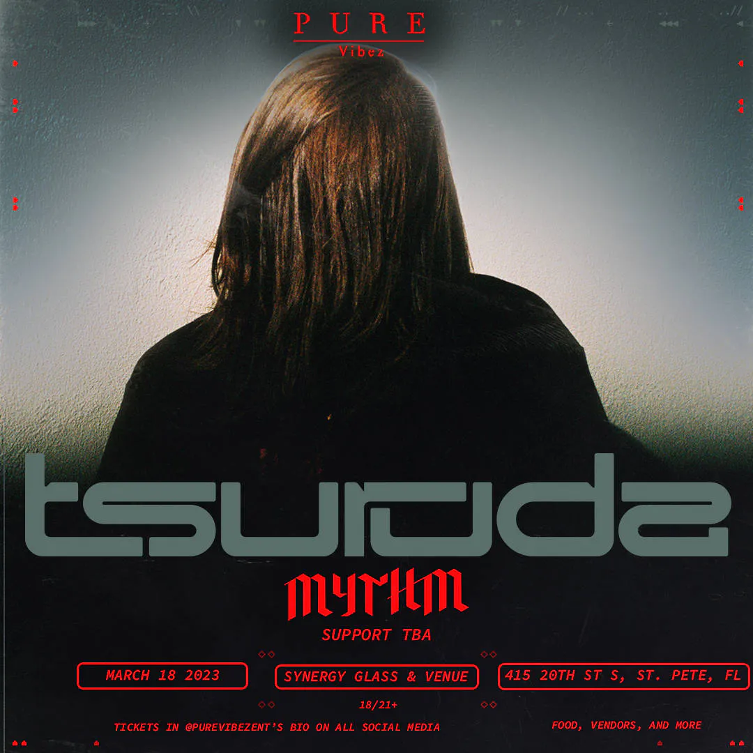 PURE VIBEZ ENTERTAINMENT PRESENTS: TSURUDA W/ MYTHM AND MORE   event banner