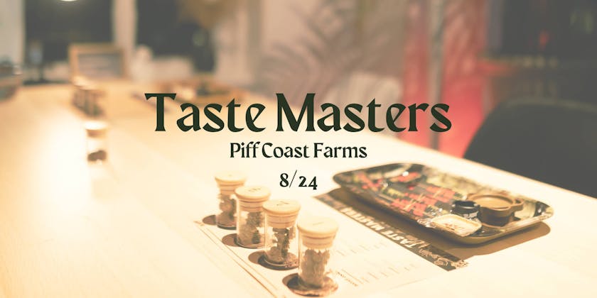 Tastemaster's Presents: Piff Coast Farms  event banner