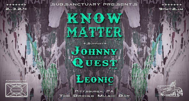 SubSanctuary Presents: Know Matter (ATX), Johnny Quest (PGH), Leonic (DC) at Bridge Music Bar, Pittsburgh 2.3.24 event banner