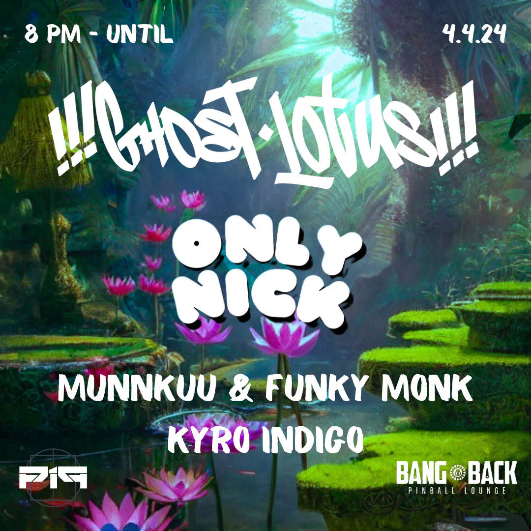 Ghost Lotus with support from ONLY NICK presented by Bang Back  Pinball & Player 1 Productions event banner
