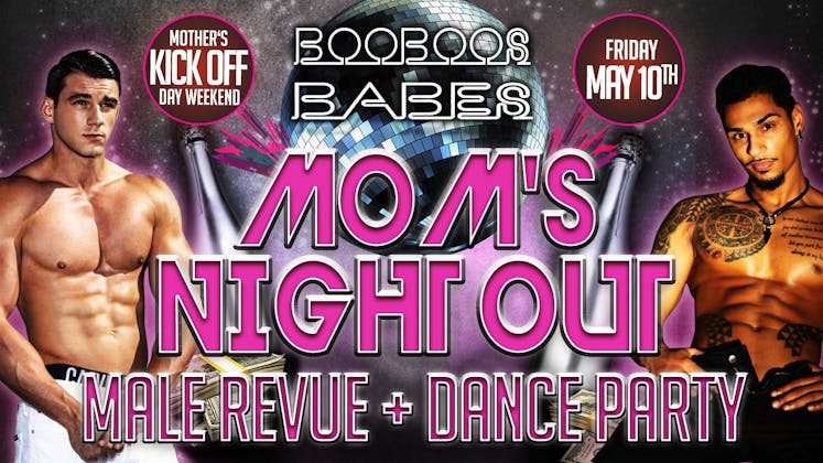 BooBoo's Babes Mom's Night Out Male Revue + Dance Party event banner